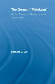 The German Mittelweg: Garden Theory and Philosophy in the Time of Kant