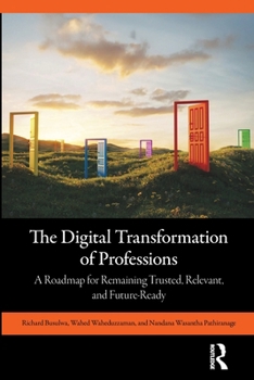 Paperback The Digital Transformation of Professions: A Roadmap for Remaining Trusted, Relevant, and Future-Ready Book