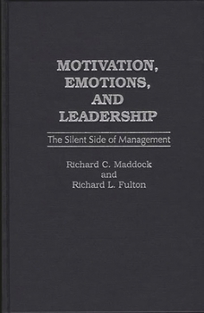 Hardcover Motivation, Emotions, and Leadership: The Silent Side of Management Book