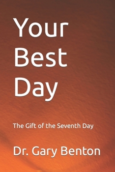 Paperback Your Best Day: The Gift of the Seventh Day Book