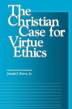 Paperback The Christian Case for Virtue Ethics Book