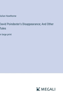 David Poindexter's Disappearance; And Other Tales: in large print