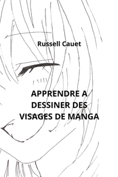 Paperback Apprendre a Dessiner Des Visages de Manga [French] Book