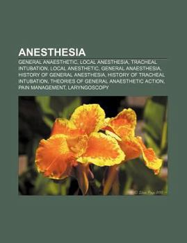 Anesthesia: General Anaesthetic, Local Anesthesia, Tracheal Intubation, Local Anesthetic, General Anaesthesia, History of General Anesthesia
