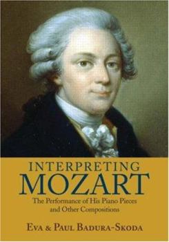 Hardcover Interpreting Mozart: The Performance of His Piano Pieces and Other Compositions [With CD] Book