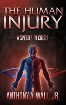 The Human Injury: A Species in Crisis