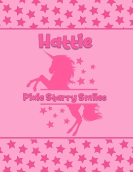 Hattie Pixie Starry Smiles: Personalized Draw & Write Book with Her Unicorn Name Word/Vocabulary List Included for Story Writing