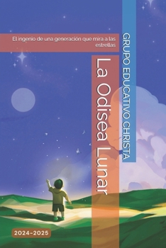 La Odisea Lunar: El ingenio de una generación que mira a las estrellas (Spanish Edition)