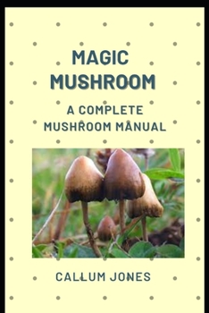 Paperback Magic Mushroom: A Complete Mushroom Manual Book