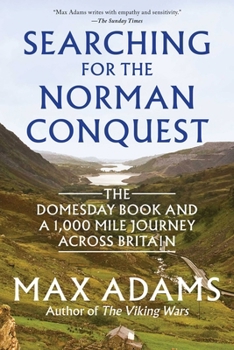 Searching for the Norman Conquest: The Domesday Book and a 1,000-Mile Journey Across Britain