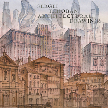 Hardcover Sergei Tchoban: Architectural Drawings Book