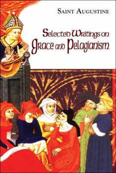 Selected Writings on Grace and Pelagianism