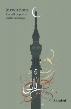 Invocations: Recueil de poésie soufie islamique (French Edition)