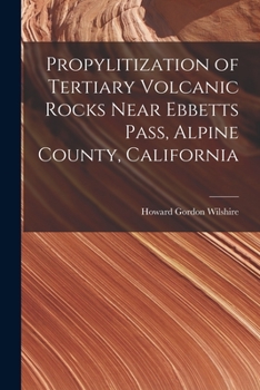 Paperback Propylitization of Tertiary Volcanic Rocks Near Ebbetts Pass, Alpine County, California Book