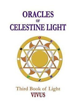 Paperback Oracles of Celestine Light: Vivus: Third Book of Light Book