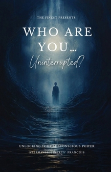 Paperback Who Are You...Uninterrupted?: Unlocking Your Subconscious Power Book
