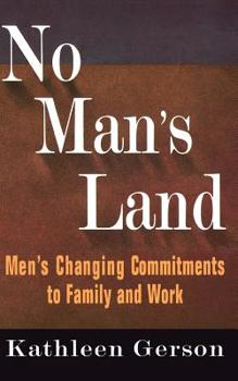 Paperback No Man's Land: Men's Changing Commitments to Family and Work Book