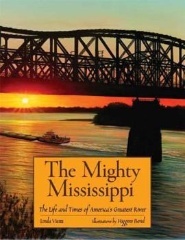 Hardcover The Mighty Mississippi: The Life and Times of America's Greatest River Book