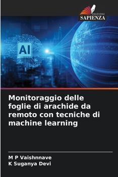Monitoraggio delle foglie di arachide da remoto con tecniche di machine learning (Italian Edition)