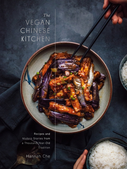 Hardcover The Vegan Chinese Kitchen: Recipes and Modern Stories from a Thousand-Year-Old Tradition: A Cookbook Book