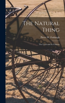 Hardcover The Natural Thing: the Land and Its Citizens Book