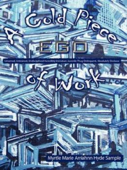 A Cold Piece of Work: Ego Untamed, Untrained, Undisciplined Incredibly Immature Juvenile Thug Delinquent, Absolutely Declasse