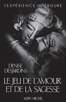 Paperback Le Jeu de l'amour et de la sagesse: Analyse d'une passion [French] Book