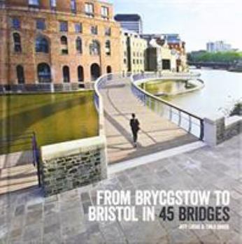 Hardcover From Brycgstow to Bristol in 45 Bridges Book