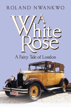 Paperback A White Rose: A Fairy Tale of London Book