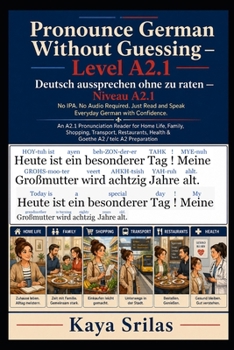 Pronounce German Without Guessing — Level A2.1 / Deutsch aussprechen ohne zu raten: No IPA. No Audio Required. Just Read and Speak Everyday German ... aussprechen ohne zu raten)
