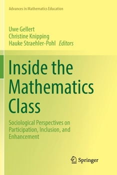 Paperback Inside the Mathematics Class: Sociological Perspectives on Participation, Inclusion, and Enhancement Book