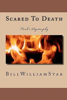 Paperback Scared To Death: Fuch's Dystrophy Book