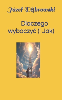 Paperback Dlaczego wybaczyc ( i jak): Wybaczanie z poziomu energetycznego i duchowego [Polish] Book