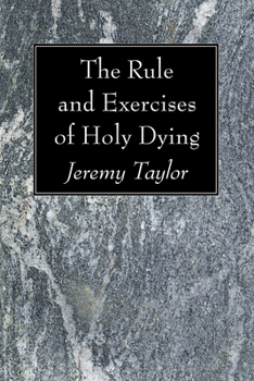 Paperback The Rule and Exercises of Holy Dying Book