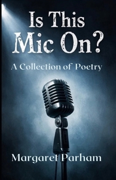 Paperback Is This Mic On?: Collection of Poetry Book
