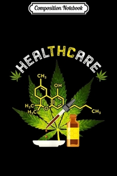 Composition Notebook: THC Healthcare Molecule Weed Cannabis 420 Pot Leaf Marijuana  Journal/Notebook Blank Lined Ruled 6x9 100 Pages