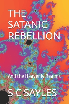 Paperback The Satanic Rebellion: And the Heavenly Realms Book