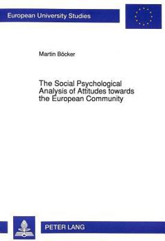 The Social Psychological Analysis of Attitudes Towards the European Community