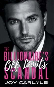 Paperback The Billionaire's Off Limits Scandal: An Opposites Attract Forced Proximity Romance Book