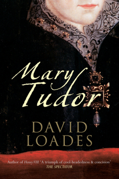 Mary Tudor: The Tragical History of the First Queen of England