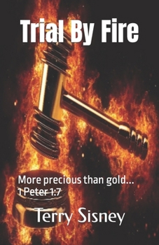 Paperback Trial By Fire: More precious than gold... 1 Peter 1:7 Book