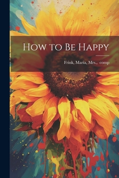 Paperback How to Be Happy Book