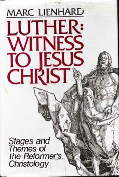 Hardcover Luther, Witness to Jesus Christ: Stages and Themes of the Reformer's Christology Book