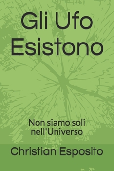 Gli Ufo Esiatono: Non siamo soli nell'Universo