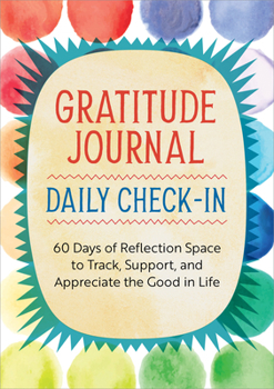 Paperback Gratitude Journal: Daily Check-In: 60 Days of Reflection Space to Track, Support, and Appreciate the Good in Life Book