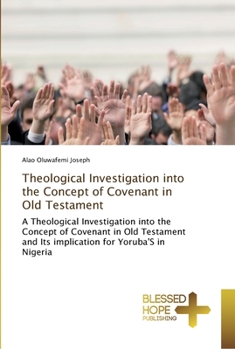 Paperback Theological Investigation into the Concept of Covenant in Old Testament Book