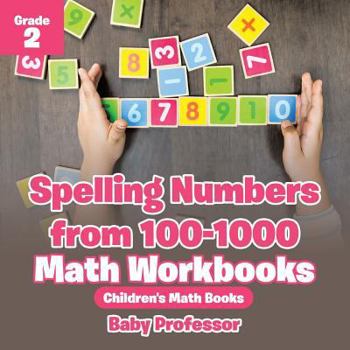 Paperback Spelling Numbers from 100-1000 - Math Workbooks Grade 2 Children's Math Books Book