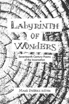 Paperback Labyrinth of Wonders: Seventeenth Century Poems of the Incarnation Book