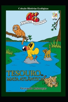 Oi! O Tucano Ecologista: Tesouro da Mata Atlântica: Coleção Histórias Ecológicas