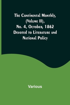 Paperback The Continental Monthly, (Volume II), No. 4, October, 1862; Devoted to Literature and National Policy. Book